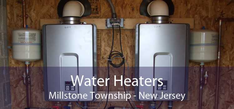 Water Heaters Millstone Township - New Jersey