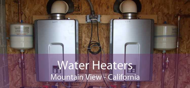 Water Heaters Mountain View - California