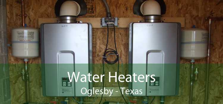 Water Heaters Oglesby - Texas
