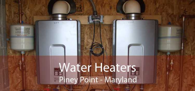 Water Heaters Piney Point - Maryland