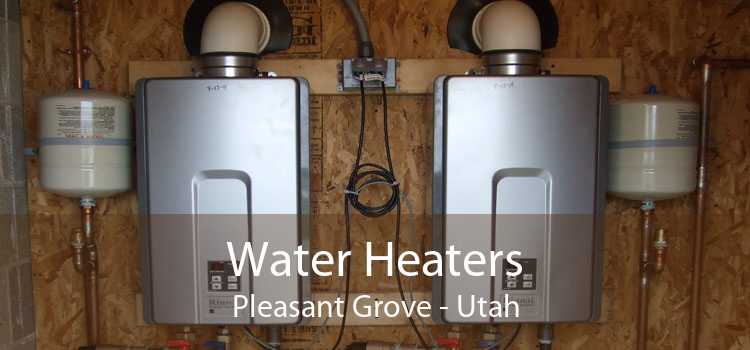 Water Heaters Pleasant Grove - Utah