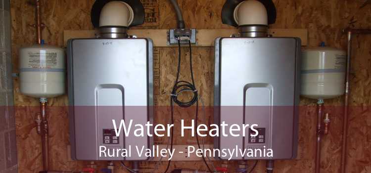 Water Heaters Rural Valley - Pennsylvania