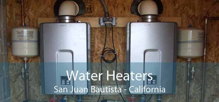 Water Heaters San Juan Bautista - California