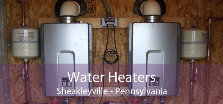 Water Heaters Sheakleyville - Pennsylvania