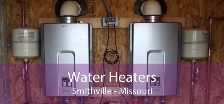 Water Heaters Smithville - Missouri