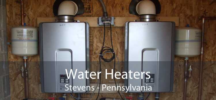 Water Heaters Stevens - Pennsylvania