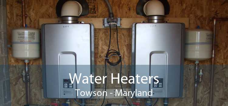 Water Heaters Towson - Maryland