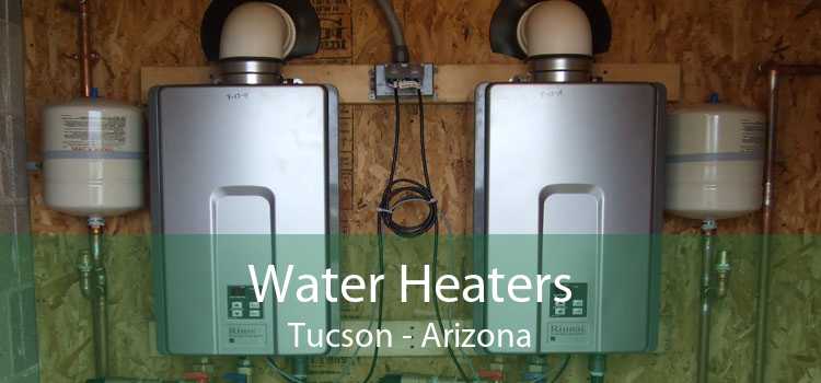 Water Heaters Tucson - Arizona