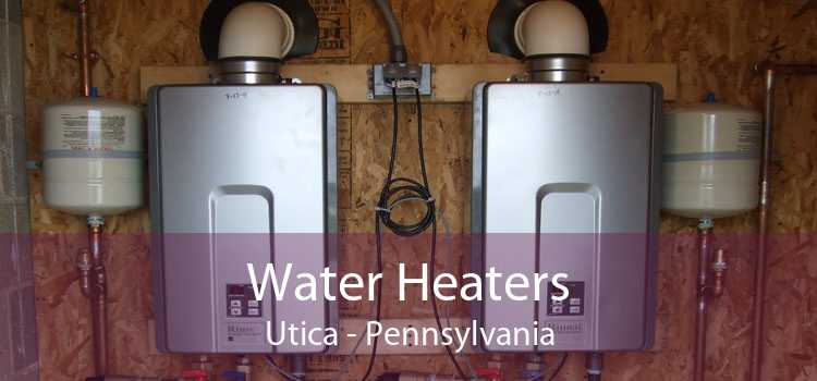 Water Heaters Utica - Pennsylvania