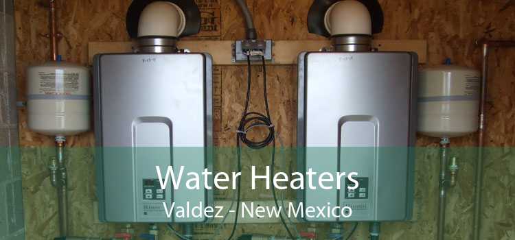 Water Heaters Valdez - New Mexico