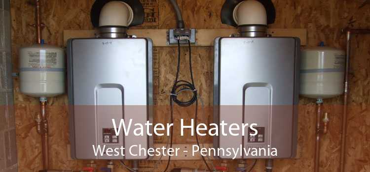 Water Heaters West Chester - Pennsylvania