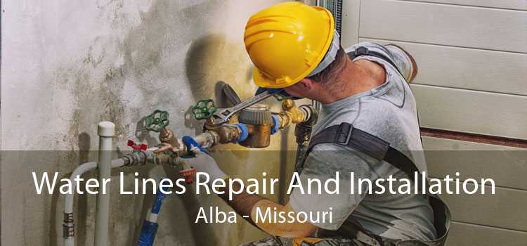 Water Lines Repair And Installation Alba - Missouri