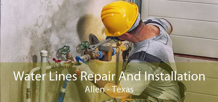 Water Lines Repair And Installation Allen - Texas