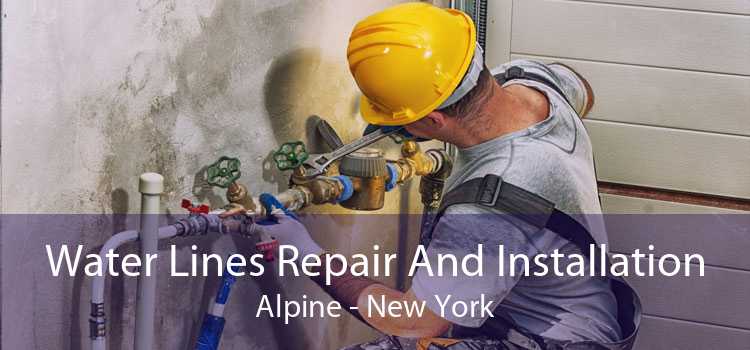 Water Lines Repair And Installation Alpine - New York