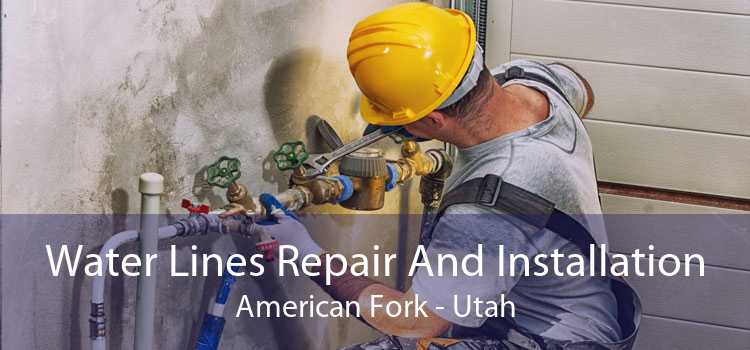 Water Lines Repair And Installation American Fork - Utah