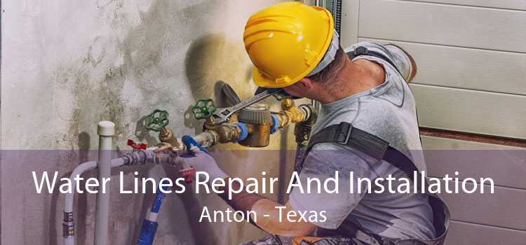 Water Lines Repair And Installation Anton - Texas