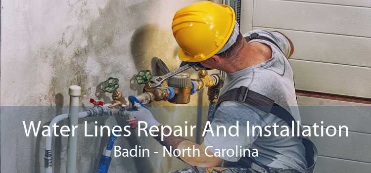 Water Lines Repair And Installation Badin - North Carolina