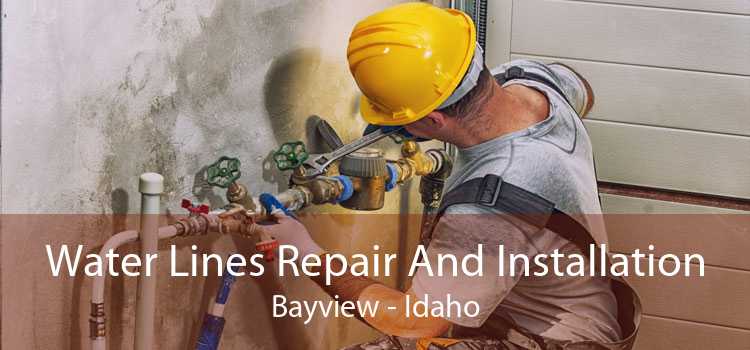 Water Lines Repair And Installation Bayview - Idaho