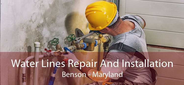 Water Lines Repair And Installation Benson - Maryland