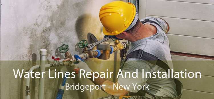 Water Lines Repair And Installation Bridgeport - New York