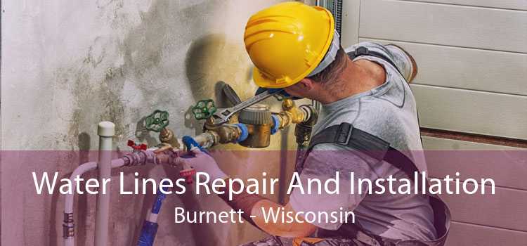 Water Lines Repair And Installation Burnett - Wisconsin