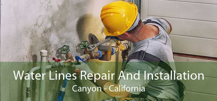 Water Lines Repair And Installation Canyon - California