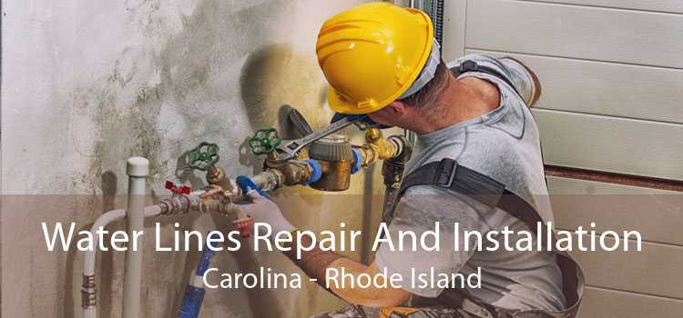 Water Lines Repair And Installation Carolina - Rhode Island
