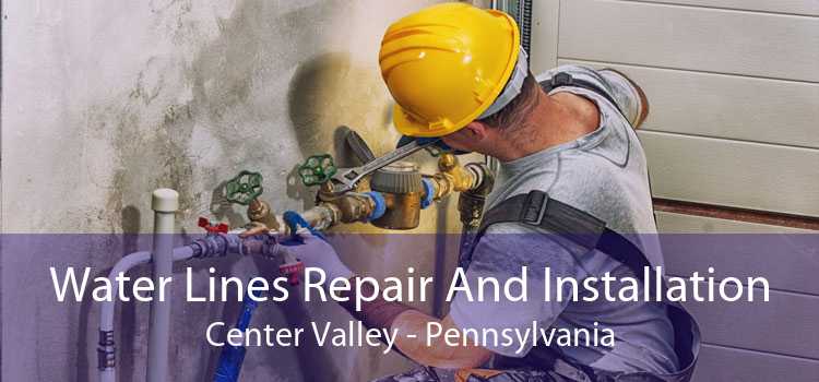 Water Lines Repair And Installation Center Valley - Pennsylvania