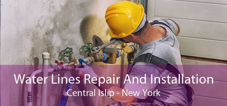 Water Lines Repair And Installation Central Islip - New York