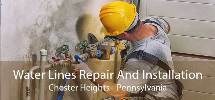 Water Lines Repair And Installation Chester Heights - Pennsylvania