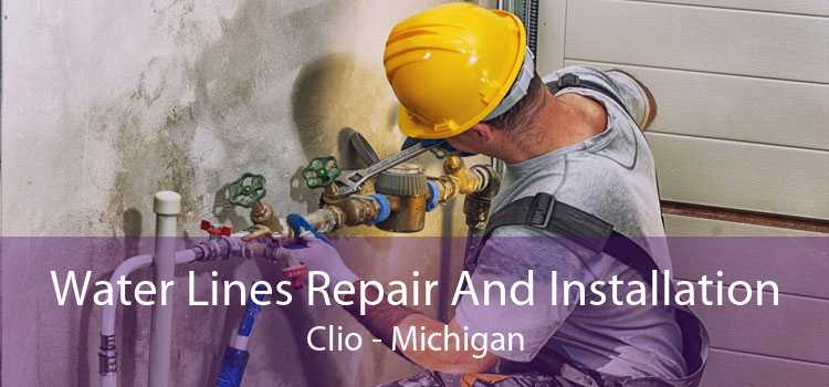 Water Lines Repair And Installation Clio - Michigan
