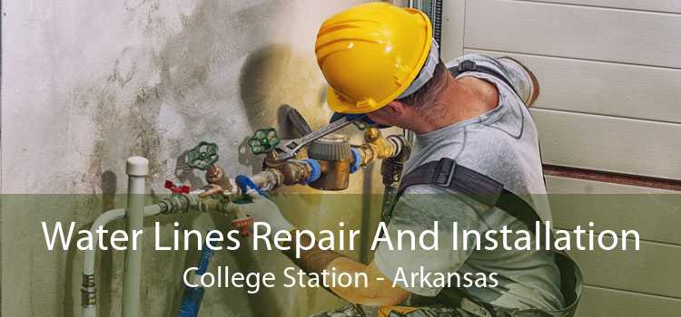 Water Lines Repair And Installation College Station - Arkansas