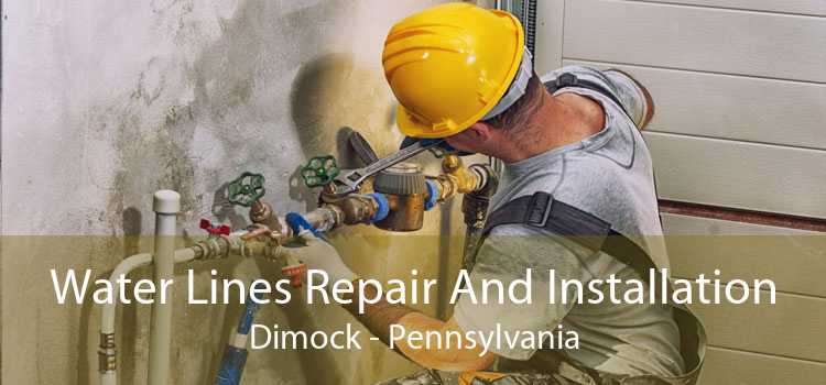 Water Lines Repair And Installation Dimock - Pennsylvania
