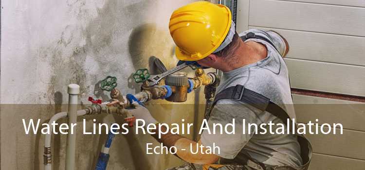 Water Lines Repair And Installation Echo - Utah