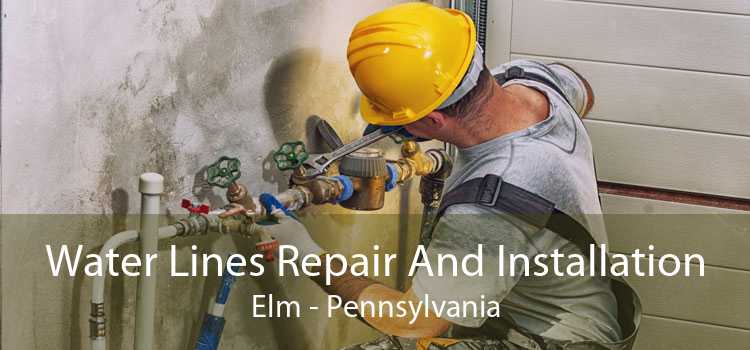 Water Lines Repair And Installation Elm - Pennsylvania