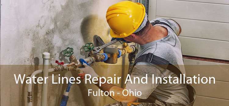 Water Lines Repair And Installation Fulton - Ohio