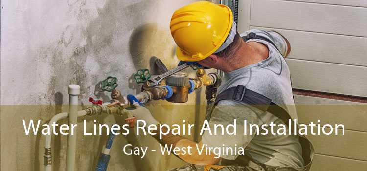 Water Lines Repair And Installation Gay - West Virginia