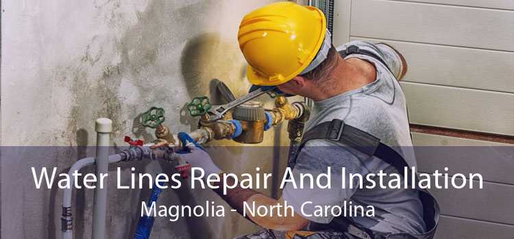 Water Lines Repair And Installation Magnolia - North Carolina