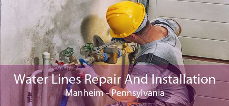 Water Lines Repair And Installation Manheim - Pennsylvania