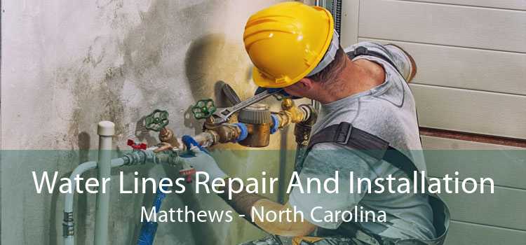 Water Lines Repair And Installation Matthews - North Carolina