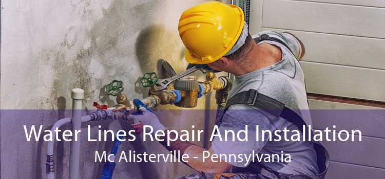 Water Lines Repair And Installation Mc Alisterville - Pennsylvania