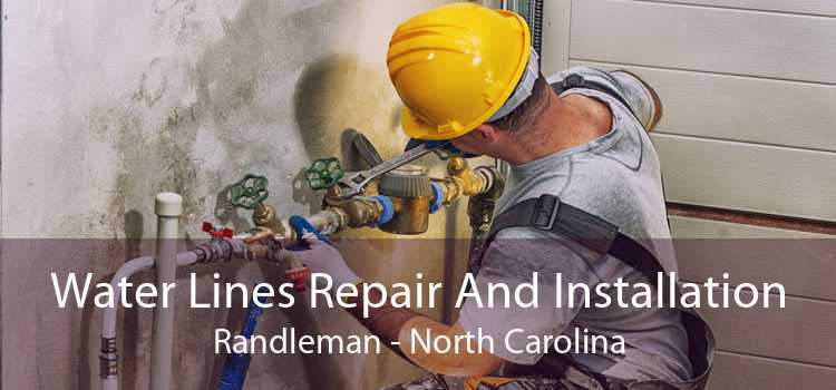 Water Lines Repair And Installation Randleman - North Carolina