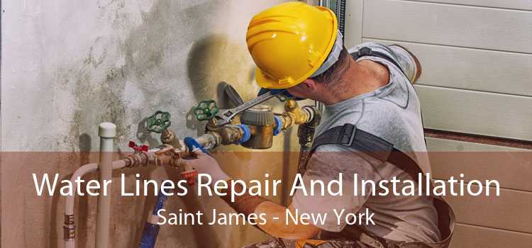 Water Lines Repair And Installation Saint James - New York