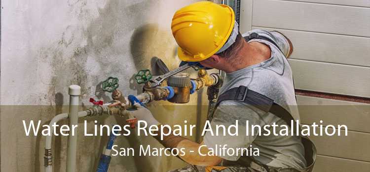 Water Lines Repair And Installation San Marcos - California