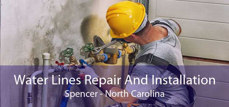 Water Lines Repair And Installation Spencer - North Carolina