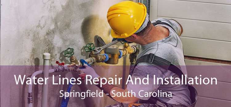 Water Lines Repair And Installation Springfield - South Carolina