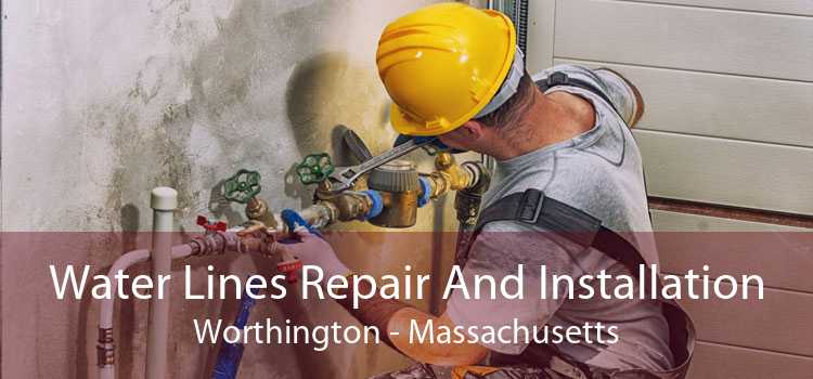 Water Lines Repair And Installation Worthington - Massachusetts