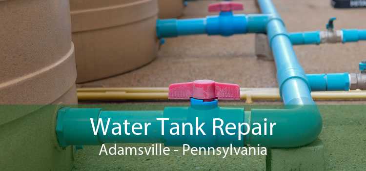Water Tank Repair Adamsville - Pennsylvania