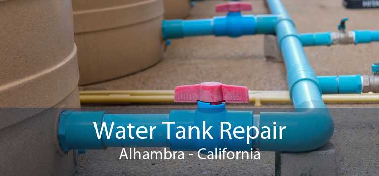 Water Tank Repair Alhambra - California