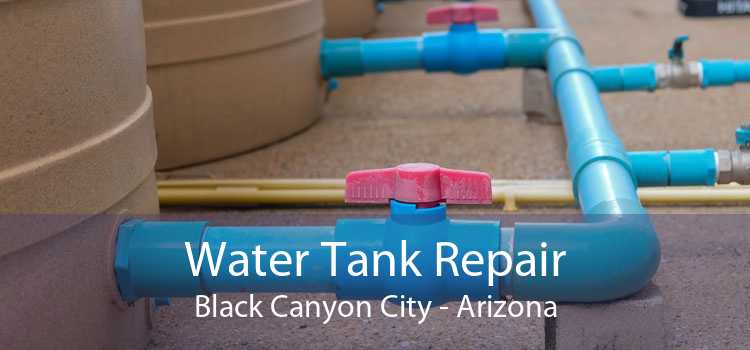 Water Tank Repair Black Canyon City - Arizona